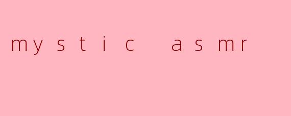 mystic asmr
